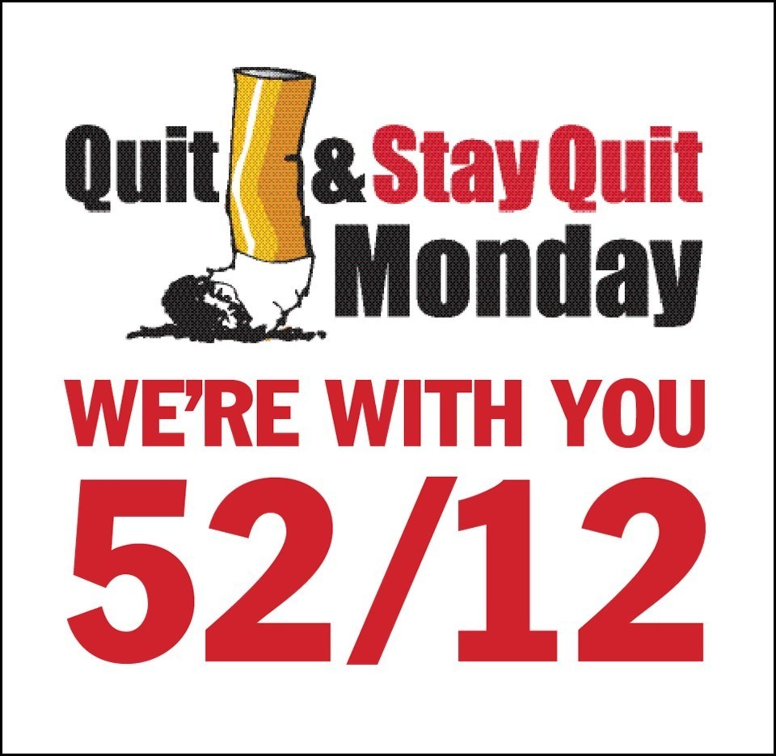 Quit & Stay Quit Monday helps quitters take advantage of 52 chances a year to quit for good.