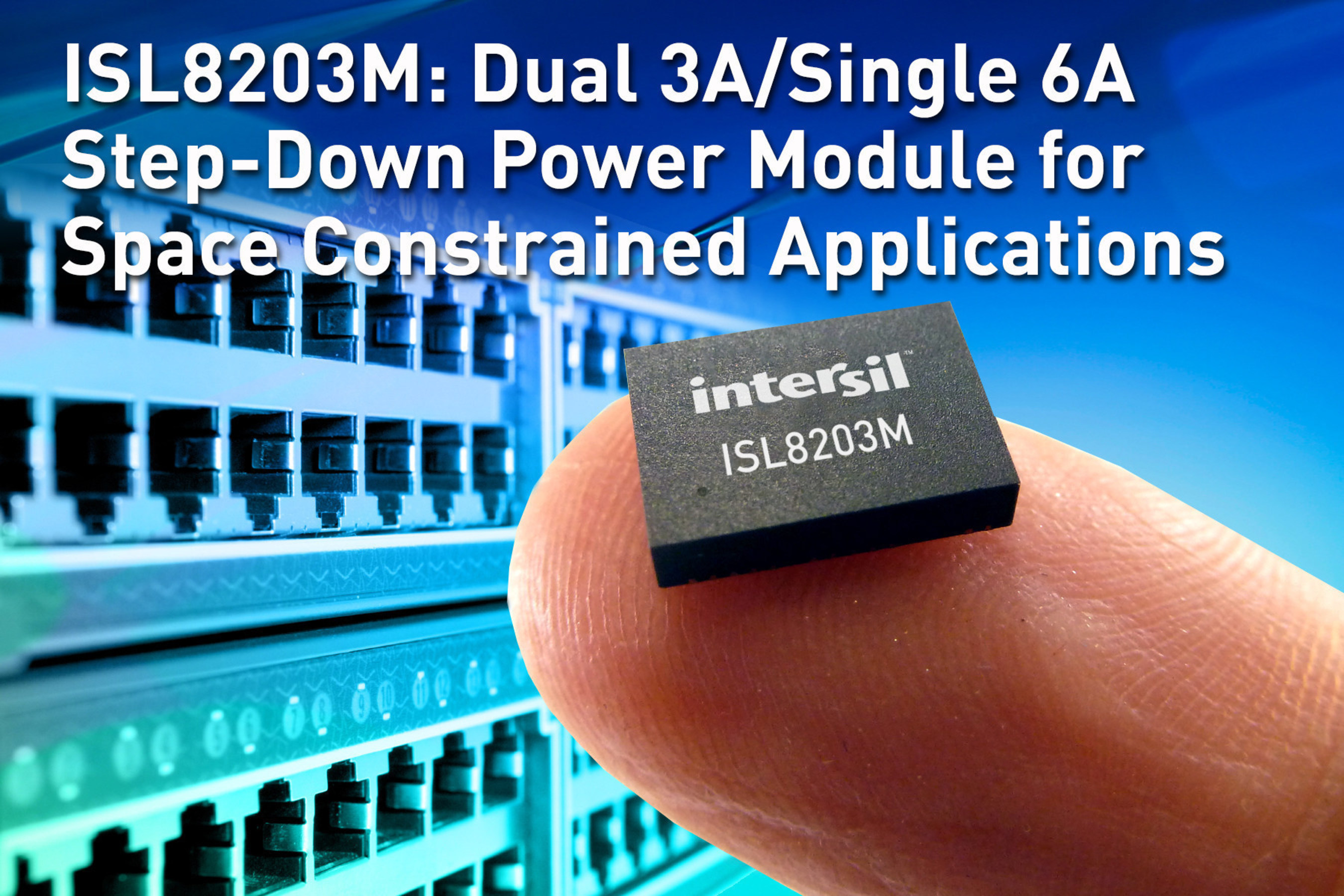 Intersil's ISL8203M delivers compact solution size, high power density and efficiency for infrastructure and industrial applications