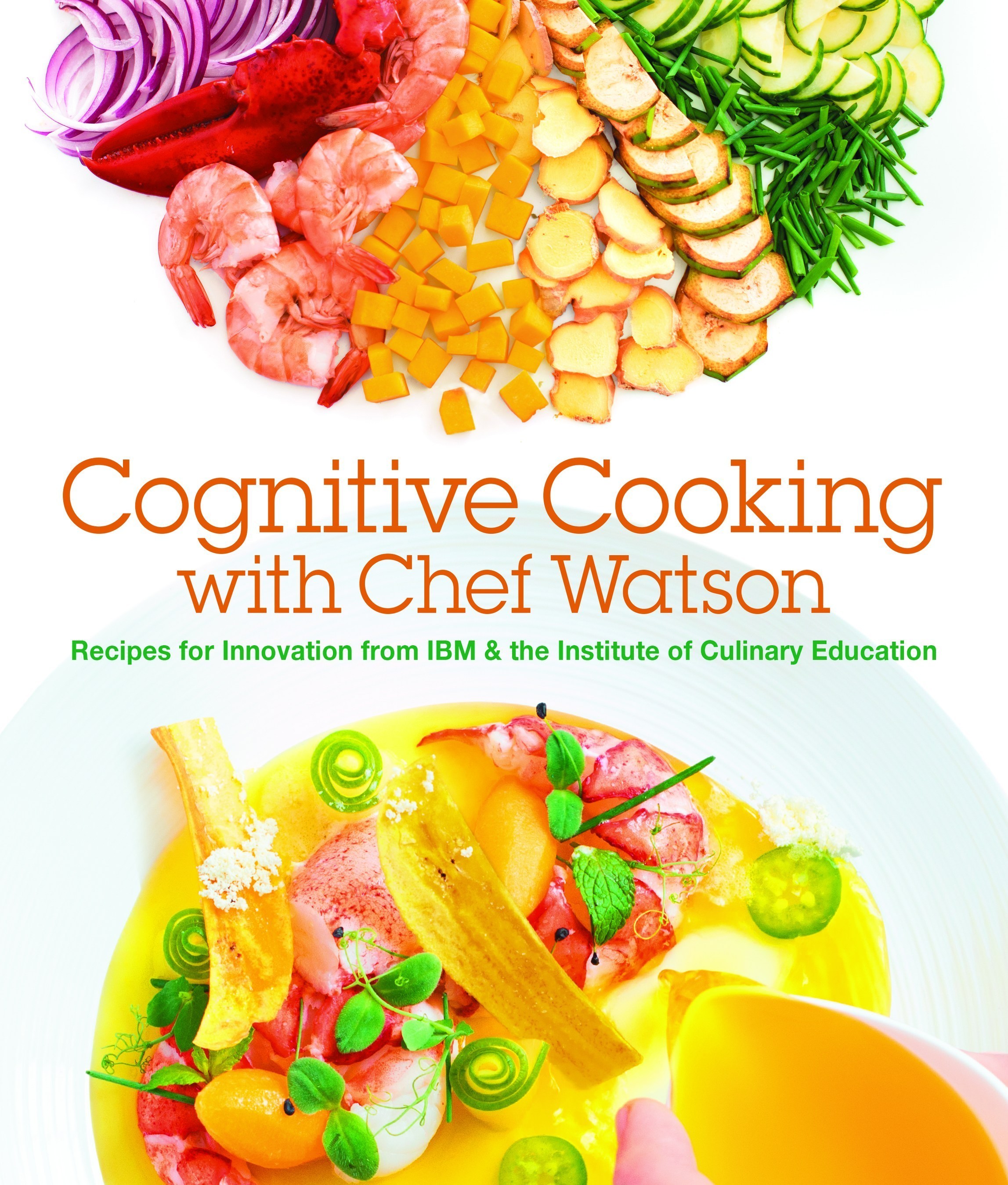 A Cookbook of Chef Watson-Inspired Recipes