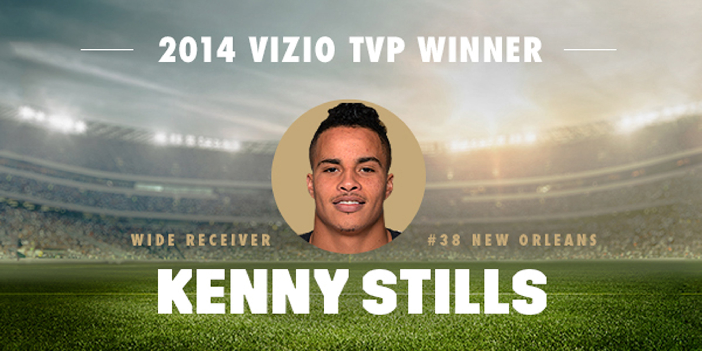 Fans Select New Orleans Wide Receiver Kenny Stills As 8th Annual VIZIO "Top Value Performer." Stills Clinches Honors with Fan Votes for 2014 On-Field Performance.