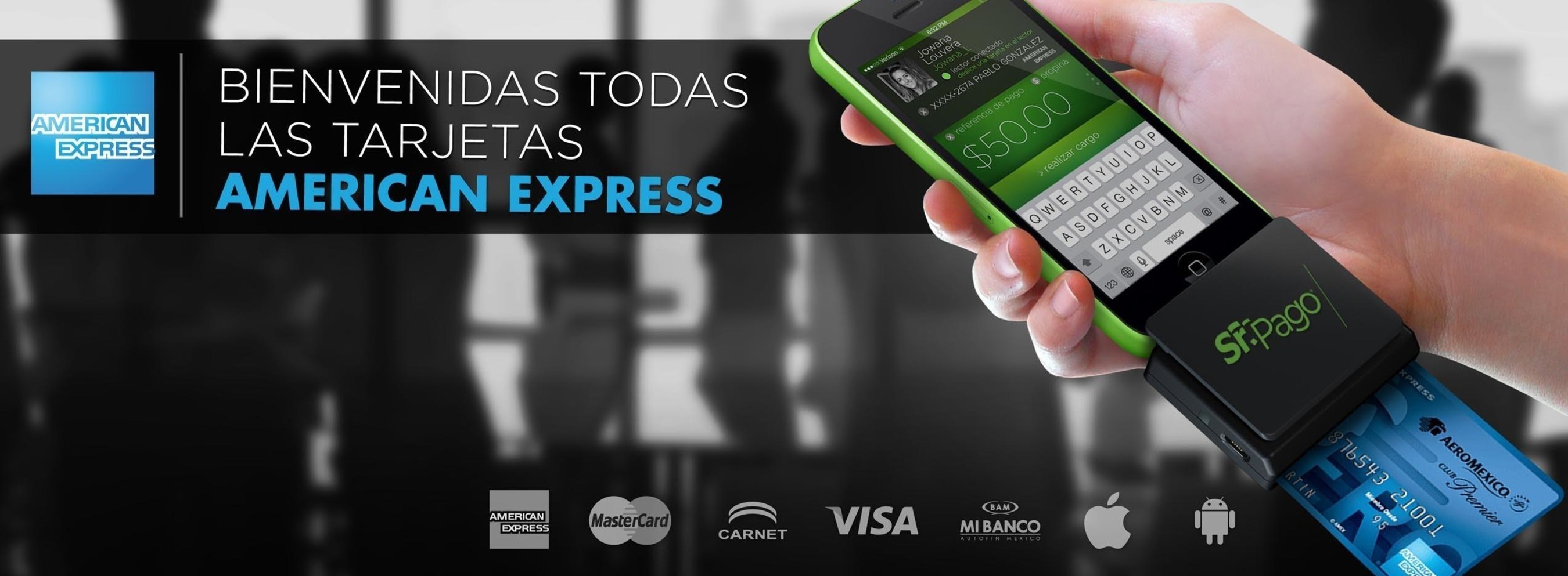 Welcome all American Express Cards in any Sr. Pago (Mr. Pay) Device