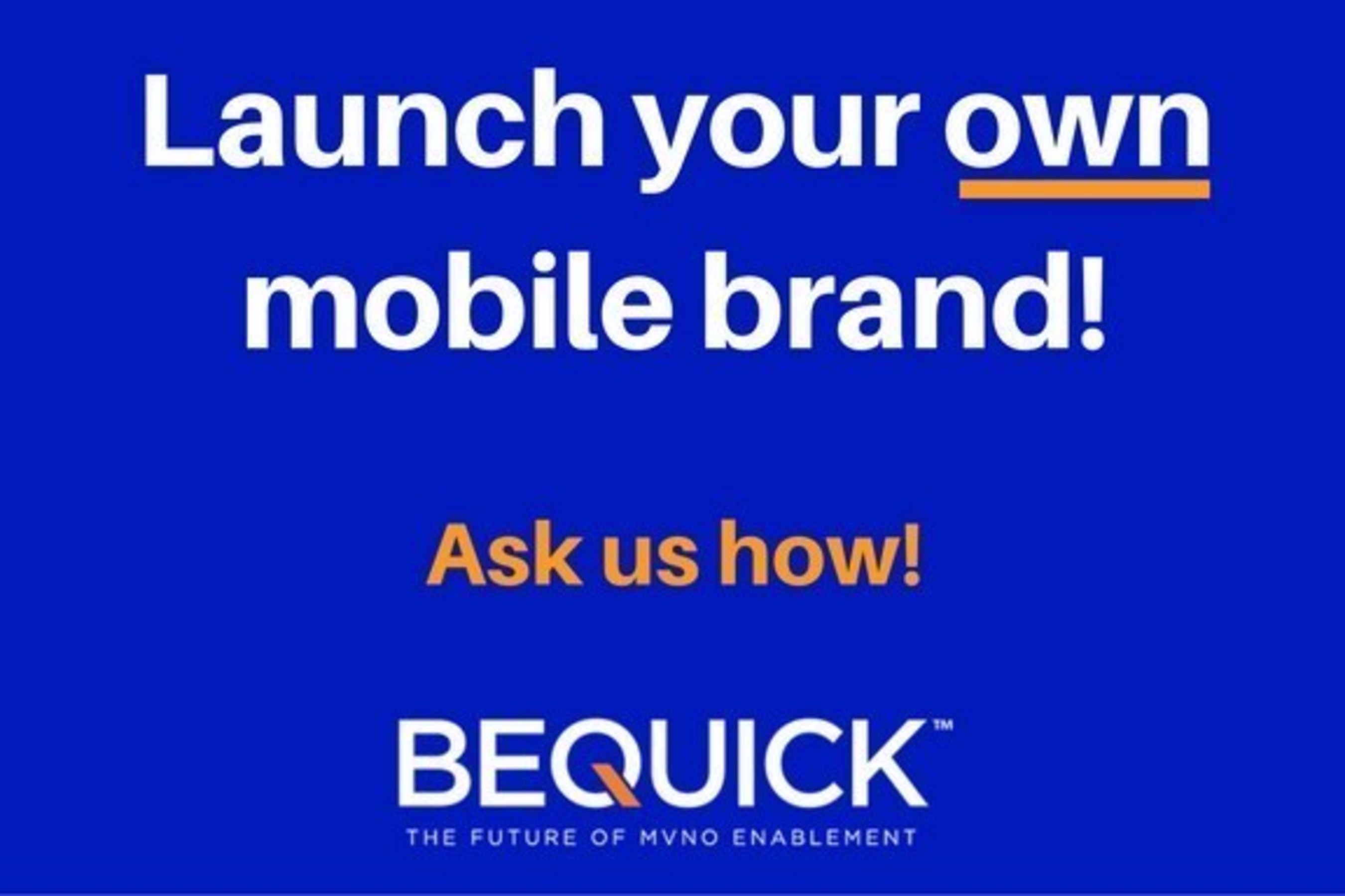 Launch your own mobile brand with BeQuick's QuickStart