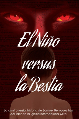 The book that will shake the religious world, "El Nino Versus La Bestia" (PRNewsFoto/Samuel Beniquez) (PRNewsFoto/Samuel Beniquez)