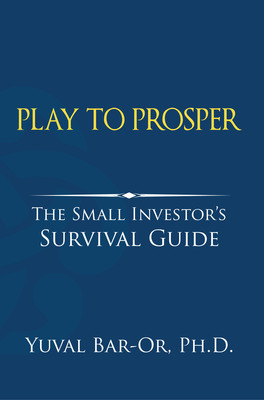 Now Available: Play to Prosper: The Small Investor's Survival Guide