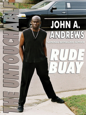 Prolific, National Bestselling Author John A. Andrews Will Release 3 Hard Hitting Novels in 2012, Including Rude Buay ... The Untouchable the Sequel to Rude Buay ... The Unstoppable