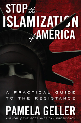 Stop the Islamization of America: A Veteran Freedom Fighter's Groundbreaking Guide to Defending Our Nation
