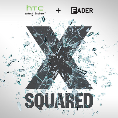 The FADER, Inc. Teams Up With HTC to Release the X Squared Remix Project