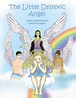 Gazebo Books Takes Wing With THE LITTLE DYSLEXIC ANGEL: The First Children's Book By Author and Illustrator, Robert Warrington