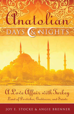 Wild River Books Announces Publication of Anatolian Days and Nights, an Intimate Memoir of Friendship, Self-Discovery and Travel in Turkey