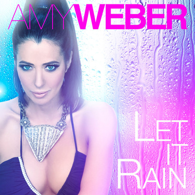Multi-Talented Performer Amy Weber Scores A Massive UK Dance Hit - And Billboard Breakout Song - With "Let It Rain," Which Streaks To #6 On The UK Music Week Commercial Pop Chart