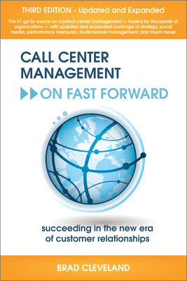 Call Center Management on Fast Forward Succeeding in the New Era of Customer Relationships by Brad Cleveland