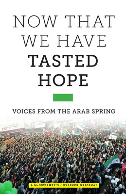 NOW THAT WE HAVE TASTED HOPE: Voices from the Arab Spring