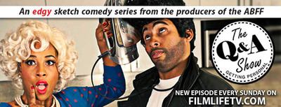 "The Q&amp;A Show," A Brand New Edgy Sketch Comedy Webisode Series Debuts On www.filmlifetv.com