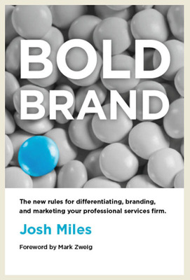 New Book "Bold Brand" by Josh Miles Shows Professional Services Firms How to Get Bold!