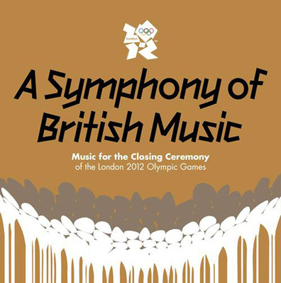 'A Symphony of British Music - Music For The Closing Ceremony of the London 2012 Olympic Games'
