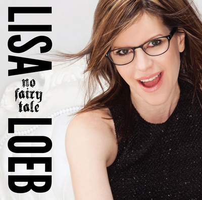 Lisa Loeb Gearing Up For Release Of "NO FAIRY TALE" New Album To Be Released By 429 Records Feb 5