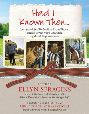 Legendary Coach Mike "Coach K" Krzyzewski Teams Up With Best-Selling Author Ellyn Spragins To Release "Had I Known Then," A Collection Of Letters From Former Joint Pain Sufferers To Their Younger Selves