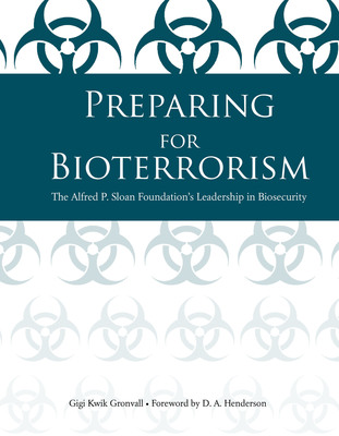 Preparing For Bioterrorism: The Sloan Foundation's Leadership in Biosecurity
