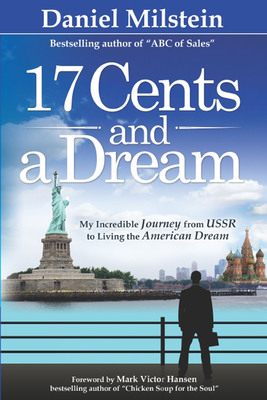 17 Cents and a Dream: My Incredible Journey from the U.S.S.R. to Living the American Dream