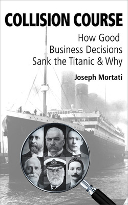 New Book Describes How Good Business Decisions Sank the Titanic