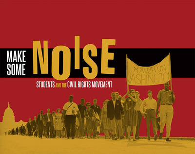 Newseum's Civil Rights Exhibit, 'Make Some Noise,' to Open Aug. 2, 2013