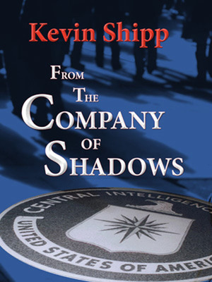 Former CIA Agent Kevin Shipp Reveals Shocking Details in New Book, From the Company of Shadows
