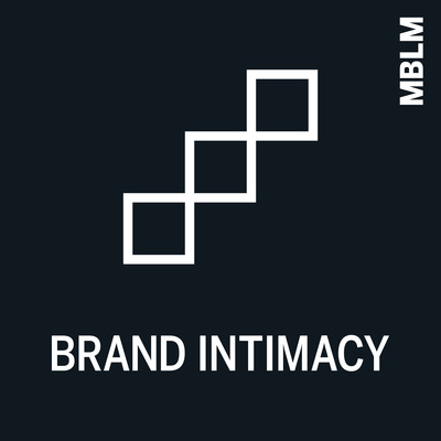 Based on Neuroscience, Psychology and Today's Market Dynamics, MBLM Announces a New Marketing Paradigm: Brand Intimacy