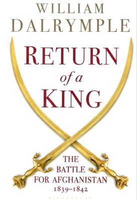 Bloomsbury India is Delighted to Announce That 'Return of a King' by William Dalrymple has Been Shortlisted for the Samuel Johnson Prize, One of the Most Prestigious Prizes in the World and UK's Richest Non-fiction Award