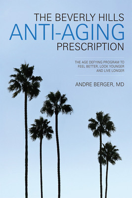 Dr. Andre Berger Releases New Enhanced eBook, "The Beverly Hills Anti-Aging Prescription"