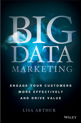 Lisa Arthur Untangles the Biggest Problem Facing Business Today in "Big Data Marketing"