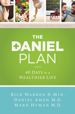Pastor Rick Warren, Dr. Mark Hyman &amp; Dr. Daniel Amen To Release "The Daniel Plan"