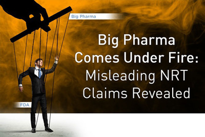 Big Pharma Comes Under Fire: Misleading NRT Claims Revealed