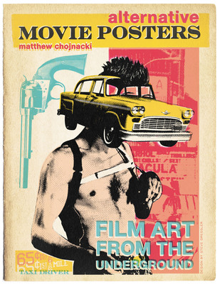 New Book "Alternative Movie Posters" Celebrates Underground World of Film Art