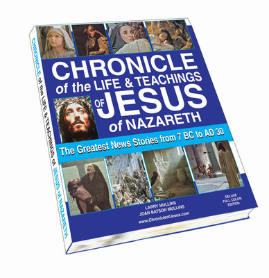 Chronicle of the Life and Teachings of Jesus of Nazareth: A Modern Book on the Greatest News Stories from 7 BC to AD 30