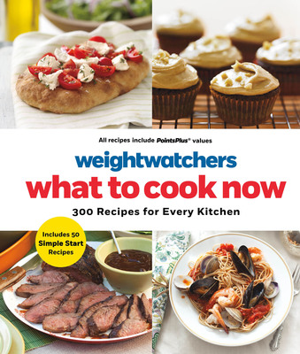 Weight Watchers What To Cook Now - 300 Recipes for Every Kitchen