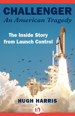 Challenger Disaster Ebook by "Voice of NASA" Hugh Harris Available Today from Open Road Integrated Media
