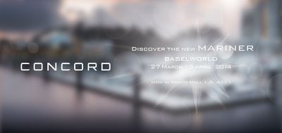 Your Invitation to View CONCORD'S New Mariner Collection at Baselworld 2014