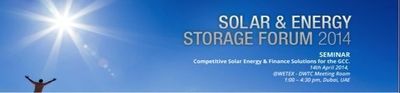 The First Seminar "Competitive Solar Energy &amp; Finance Solutions" to be Held During WETEX 2014, Dubai
