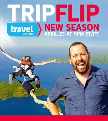 Punch Your Ticket For Adventure In The All-New Season Of Travel Channel's "Trip Flip"