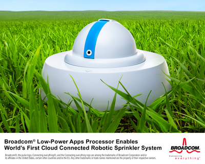 Broadcom Low-Power Apps Processor Enables World's First Cloud-Connected Robotic Sprinkler System