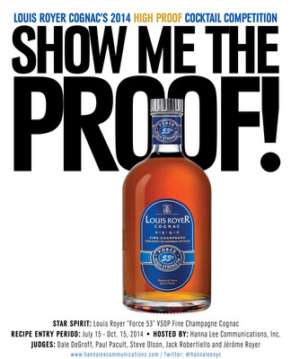 Louis Royer Cognac Announces the Third Annual "Show Me the Proof!" High Proof Cognac Cocktail Competition Celebrating "Force 53" VSOP Fine Champagne Cognac July 15 through Oct. 15, 2014