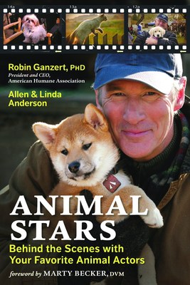 American Humane Association's New Book "Animal Stars: Behind the Scenes With Your Favorite Animal Actors" Featuring Star-studded Tales of Hollywood's Legendary Actors from The Animal Kingdom to be Published September 18th