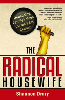 Stay-At-Home Mom &amp; Author Combines Feminism With Family Values In New Memoir "The Radical Housewife"