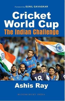 Bloomsbury India Announces the Publication of a First of its Kind, Match-by-Match World Cup History From an Indian Angle, Cricket World Cup: The Indian Challenge by Ashis Ray
