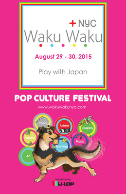 JAPANESE POP CULTURE EXTRAVAGANZA THIS AUGUST 29th AND 30th. "Waku Waku +NYC Announces Must-See Highlights for Debut Event"