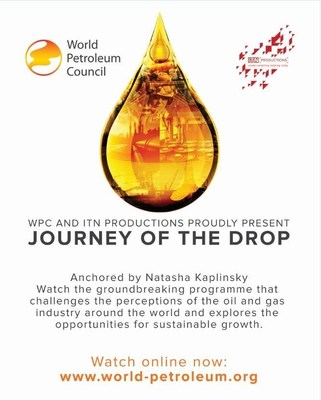 The World Petroleum Council Launches 'Journey of the Drop', a News-Style Programme With ITN Productions