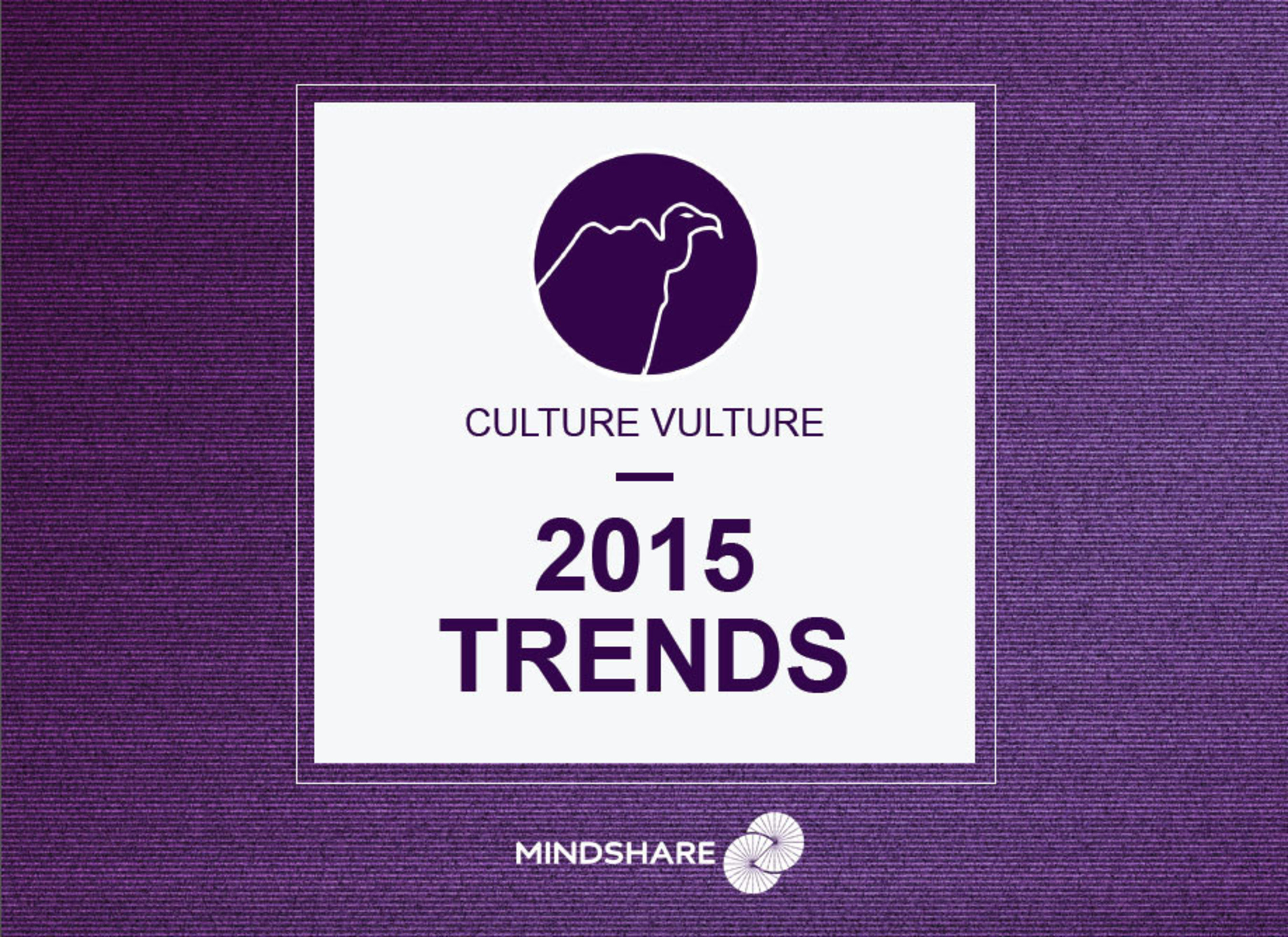 Mindshare North America 2015 Culture Vulture Trends Report