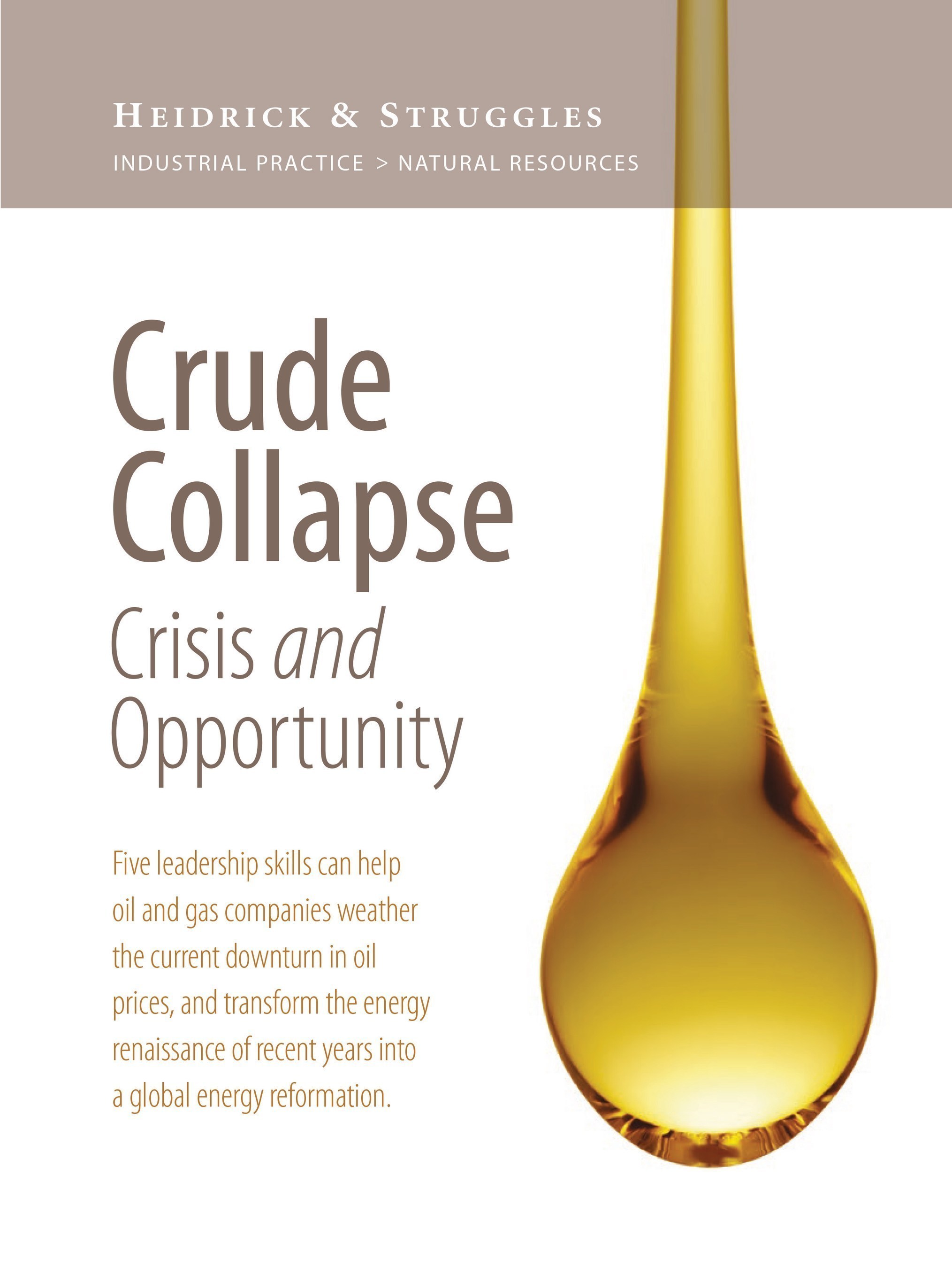 Heidrick & Struggles Thought Leadership - Crude Collapse, Five Leadership Skills that can help oil and gas companies weather the current downturn in oil prices.