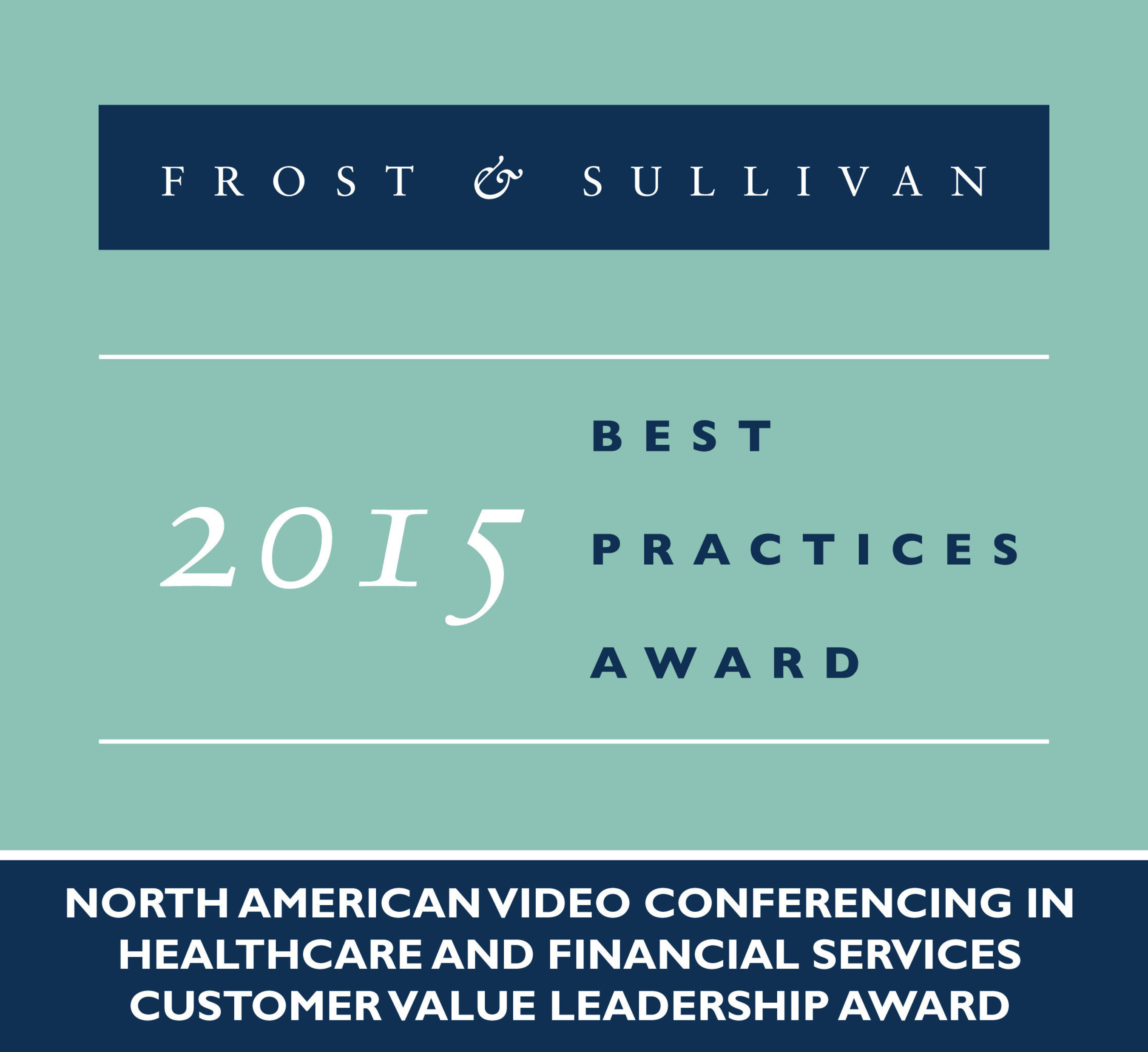 Vidyo receives the 2015 North American Video Conferencing in Healthcare and Financial Services Customer Value Leadership Award