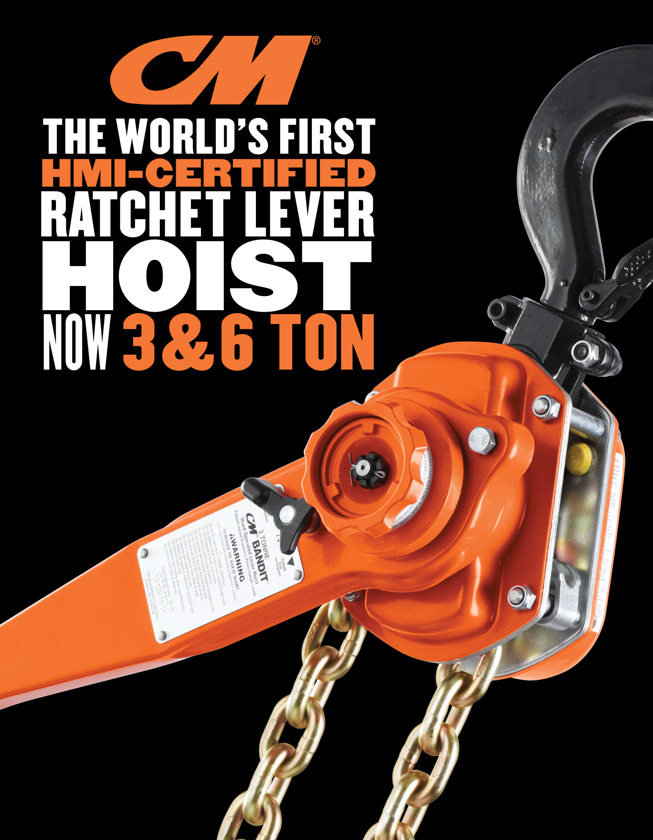 The CM Bandit was designed and built with one purpose - to be the best ratchet lever hoist in the global marketplace. Now available in 3 and 6 ton capacities, the CM Bandit is the world's first HMI-certified ratchet lever hoist and one of the most versatile hoists in the industry. This addition complements Columbus McKinnon Corporation's current offering of 3/4 and 1-1/2 ton units. The compact and durable CM Bandit is available with RFID technology, corrosion-resistant gold chromate chain and bolt-on hooks for easy inspection.